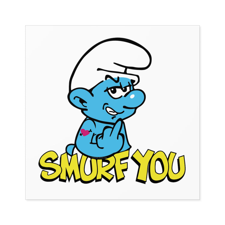 Smurf You Square Stickers - Fandom-Made