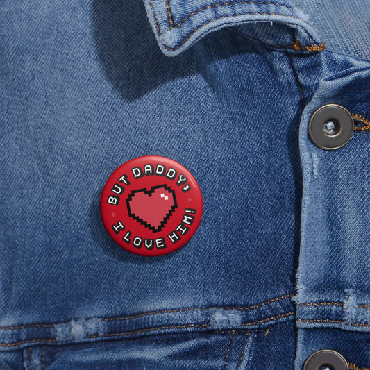 But Daddy I Love Him Pin - Fandom-Made