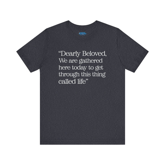 Dearly Beloved Unisex T-Shirt - Fandom-Made