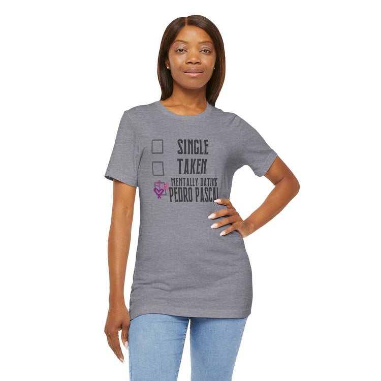 Mentally Dating Pedro Pascal T-Shirt - Fandom-Made