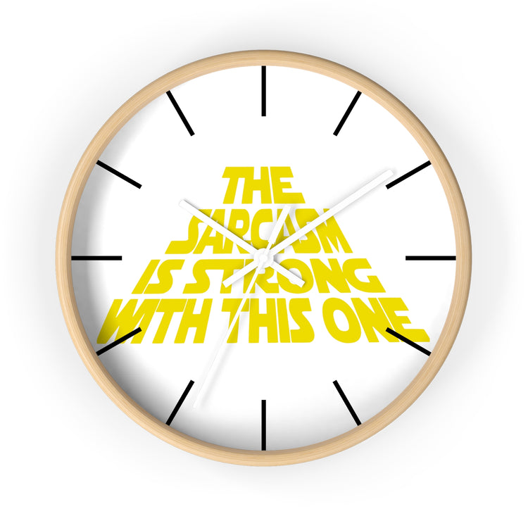 The Sarcasm Is Strong Wall Clock - Fandom-Made