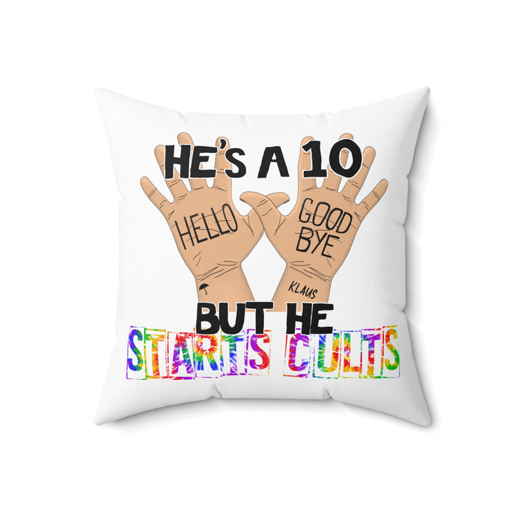 He's a 10 But... Pillow - Fandom-Made