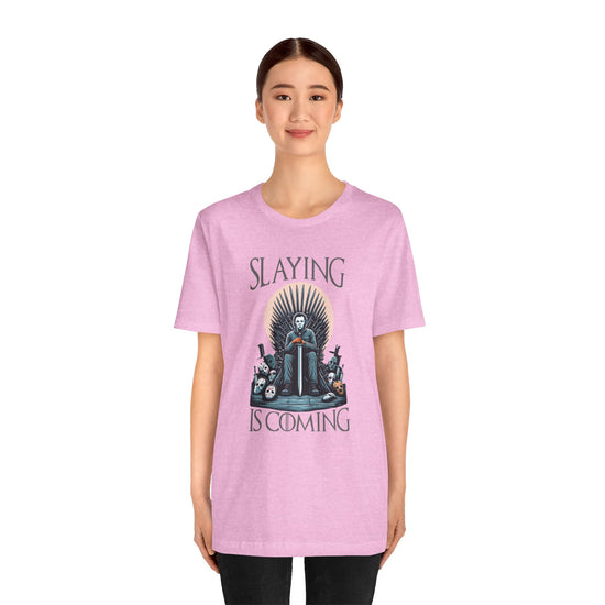 Slaying Is Coming T-Shirt - Fandom-Made
