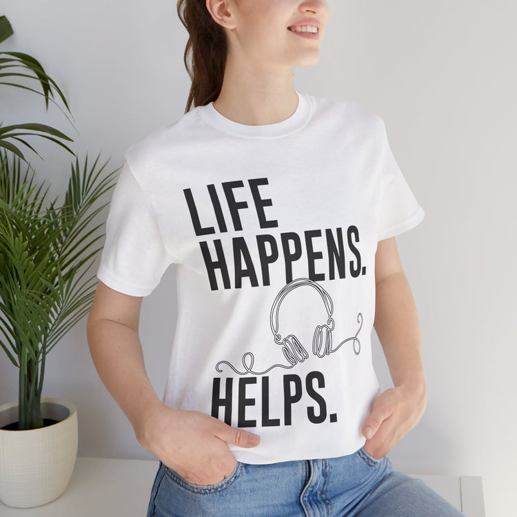 Life Happens Listening Helps Unisex T-Shirt