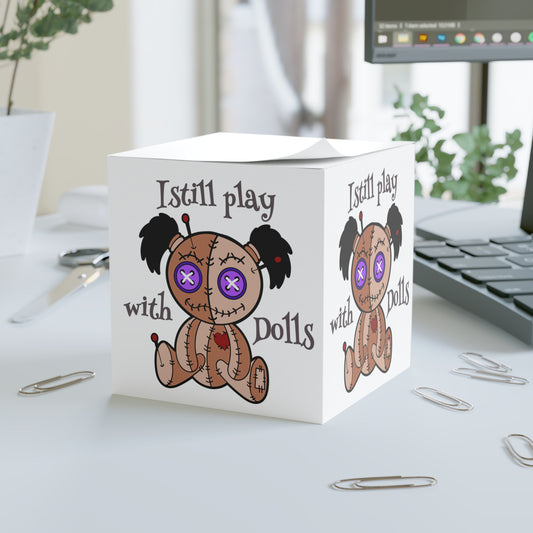 I Still Play With Dolls Note Cube - Fandom-Made