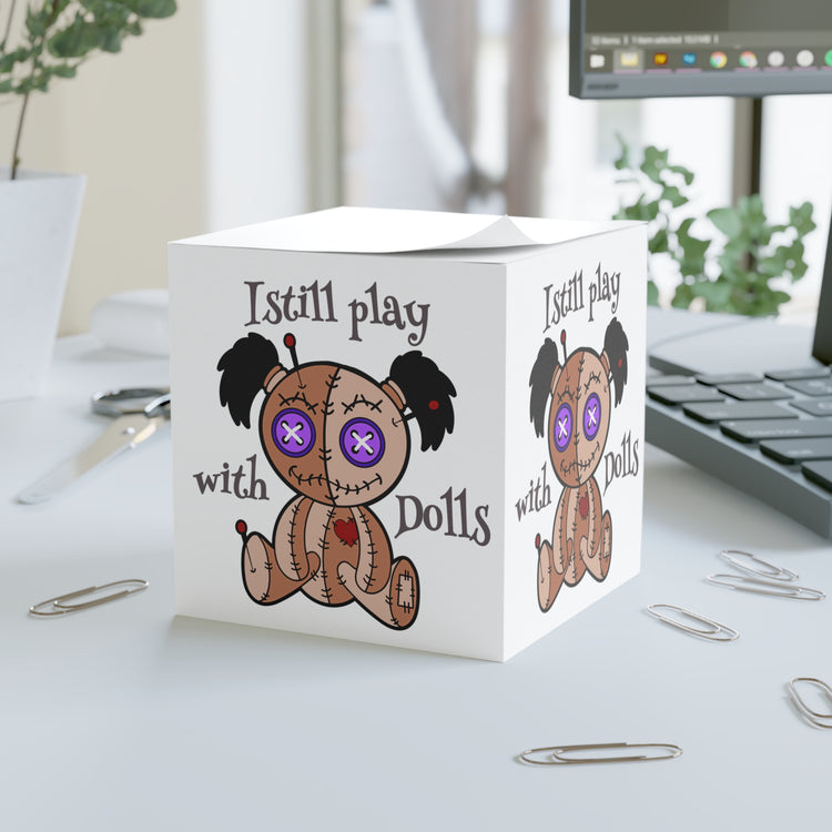 I Still Play With Dolls Note Cube - Fandom-Made