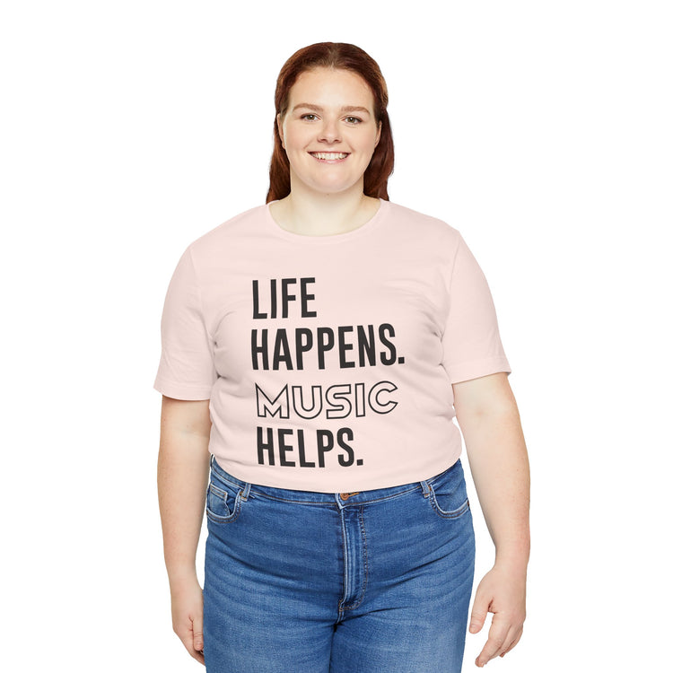 Life Happens Music Helps Unisex T-Shirt - Fandom-Made