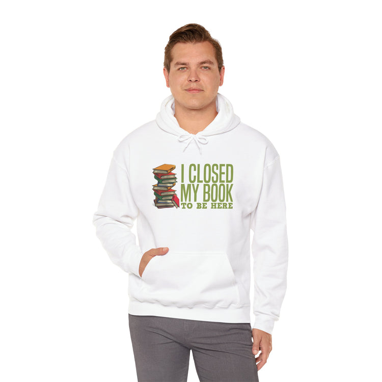 Closed My Book To Be Here Unisex Hoodie