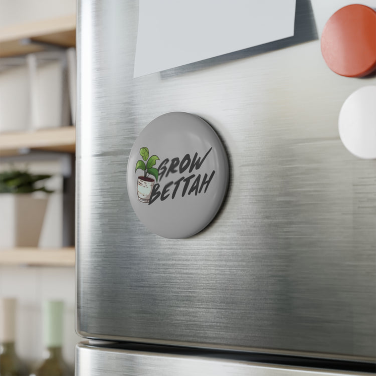Grow Bettah Button Magnet - Fandom-Made