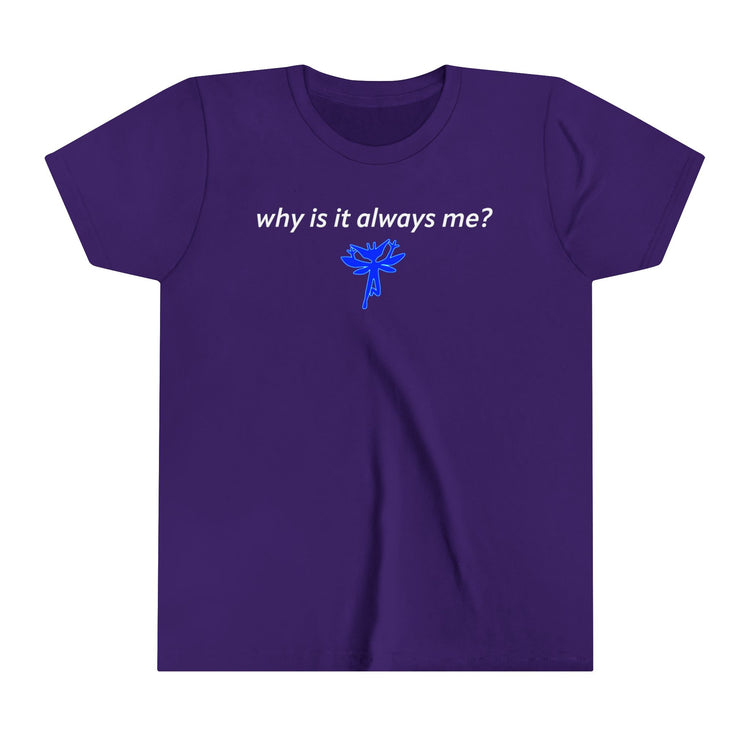 Why Is It Always Me Youth Tee - Fandom-Made