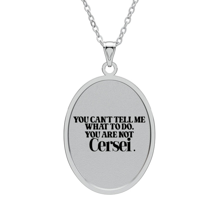 You're Not Cersei Oval Pendant