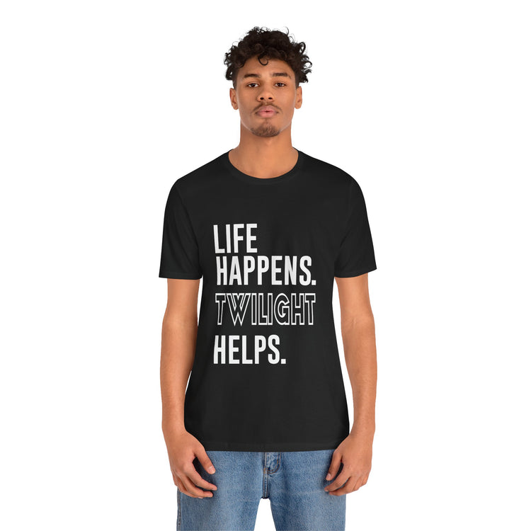 Life Happens Twilight Helps T-Shirt - Fandom-Made