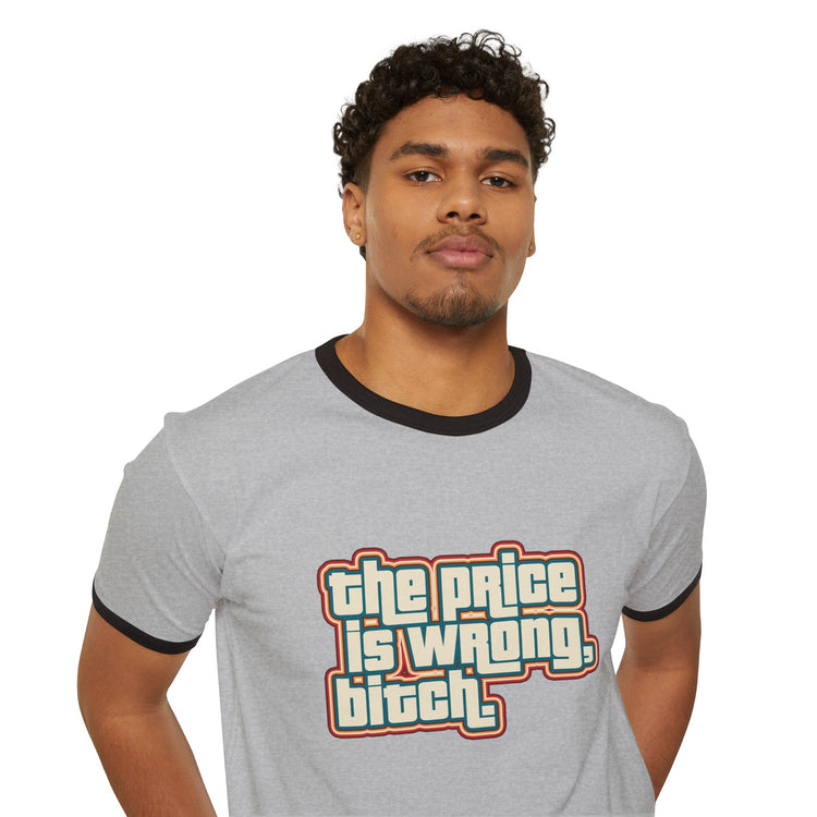 The Price Is Wrong Ringer T-Shirt - Fandom-Made