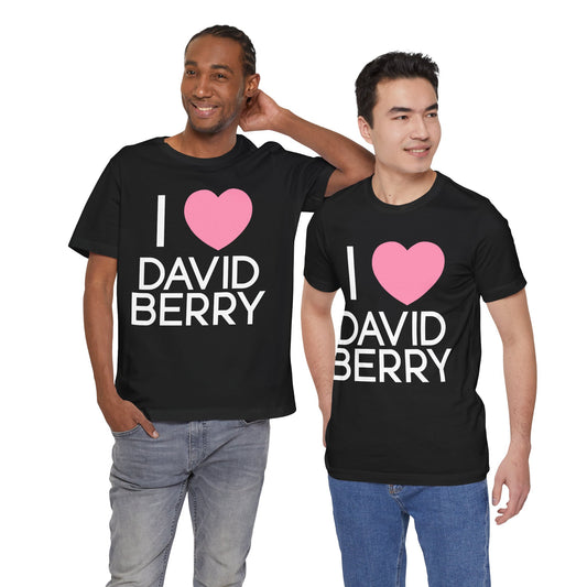 I Love David Berry Unisex T-Shirt - Fandom-Made
