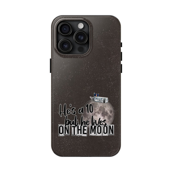 He's a 10 But... Phone Case - Fandom-Made