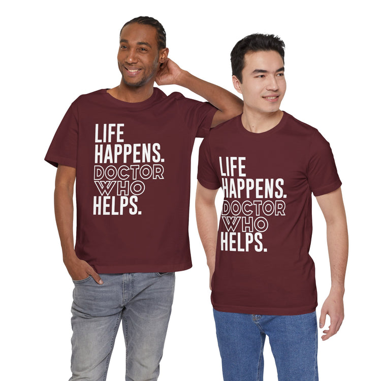 Life Happens Doctor Who Helps T-Shirt