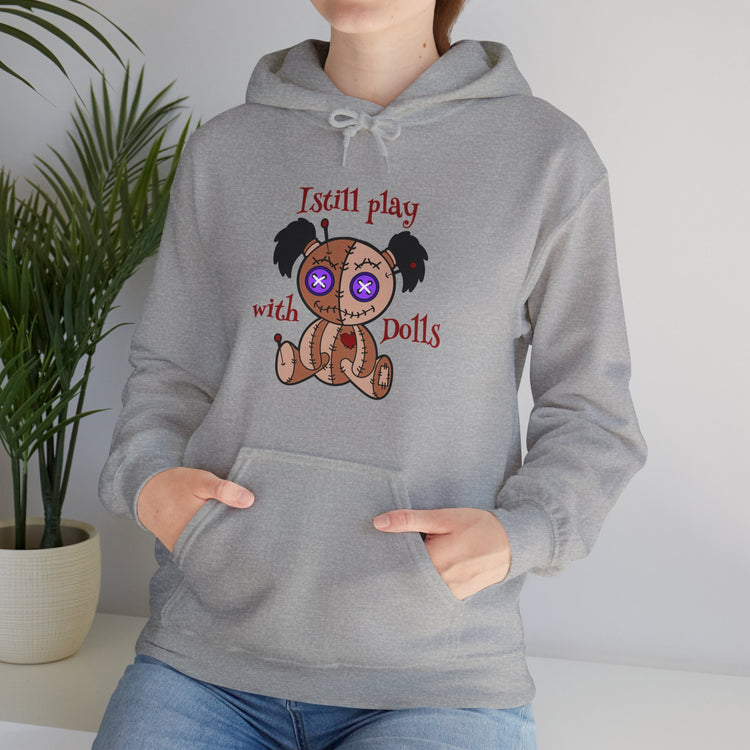 I Still Play With Dolls Hoodie - Fandom-Made