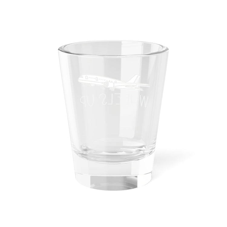 Wheels Up Shot Glass - Fandom-Made
