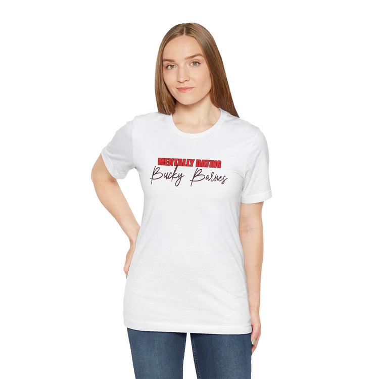 Mentally Dating Bucky Barnes Unisex T-Shirt - Fandom-Made