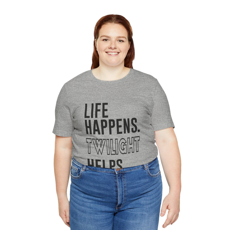 Life Happens Twilight Helps T-Shirt - Fandom-Made