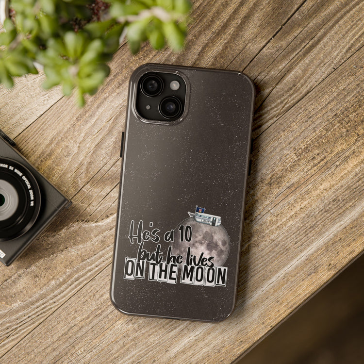 He's a 10 But... Phone Case - Fandom-Made