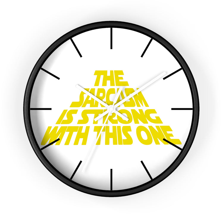 The Sarcasm Is Strong Wall Clock - Fandom-Made