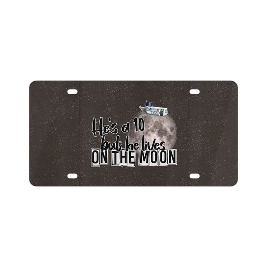 He's a 10 But... License Plate - Fandom-Made