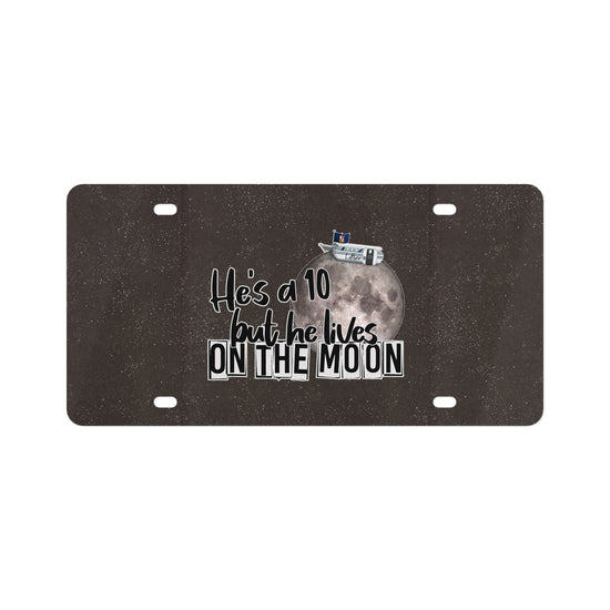 He's a 10 But... License Plate - Fandom-Made