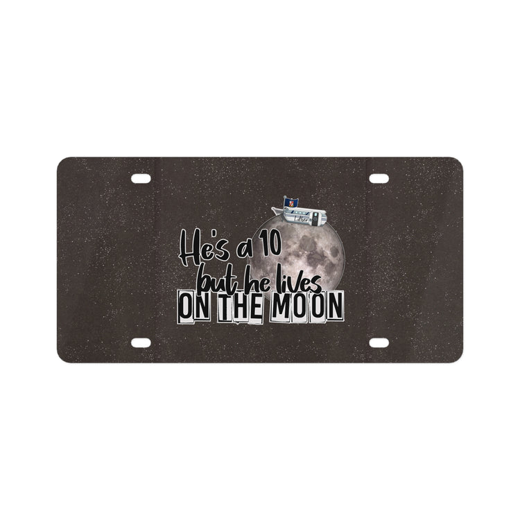 He's a 10 But... License Plate - Fandom-Made