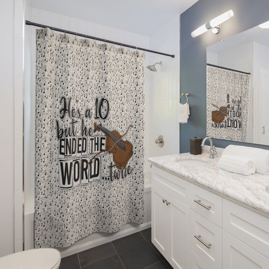 He's a 10 But... Shower Curtain - Fandom-Made