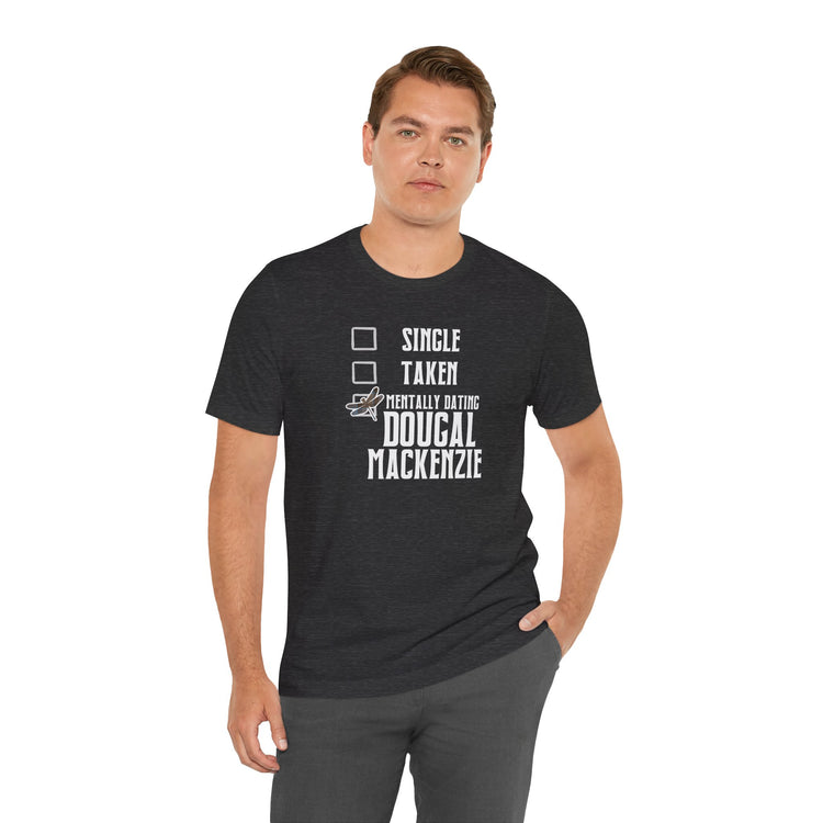 Mentally Dating Dougal MacKenzie Unisex T-Shirt - Fandom-Made