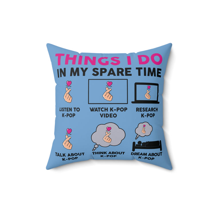 Things I Do In My Spare Time Kpop Faux Suede Square Pillow
