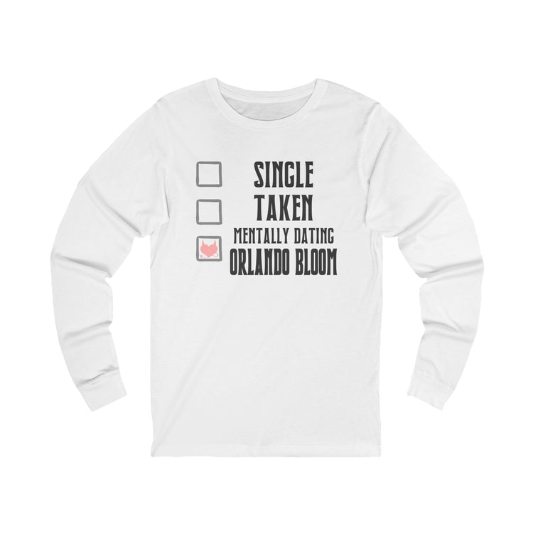 Mentally Dating Orlando Bloom Unisex Long Sleeve T-Shirt