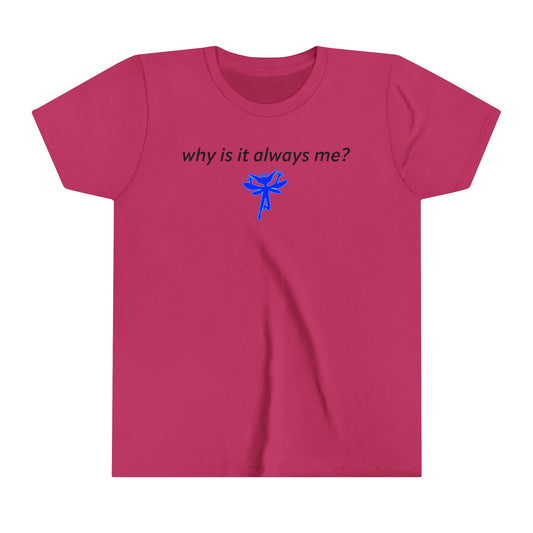 Why Is It Always Me Youth Tee - Fandom-Made