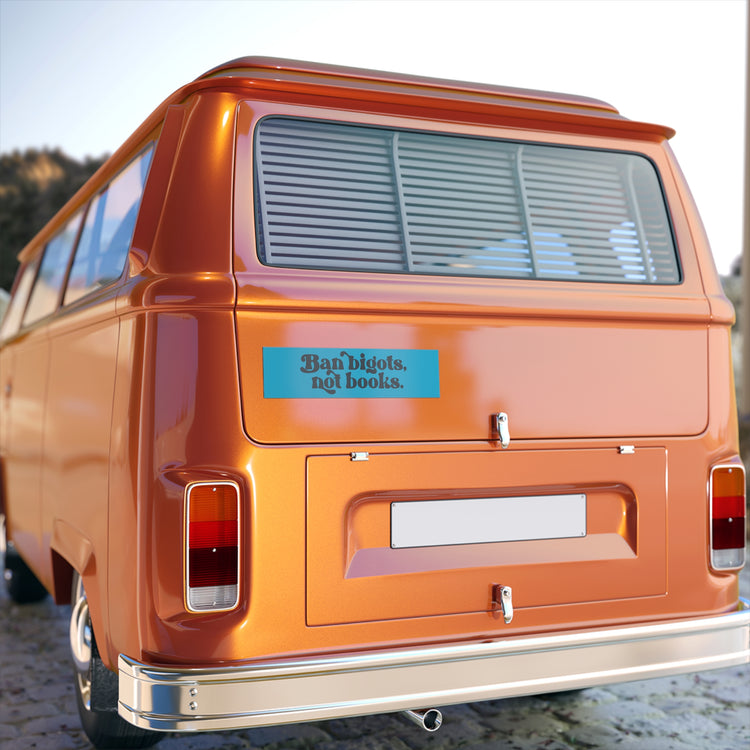 Ban Bigots Not Books Bumper Sticker - Fandom-Made