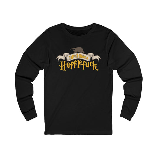 I Don't Give A Hufflefuck Unisex Long Sleeve T-Shirt - Fandom-Made