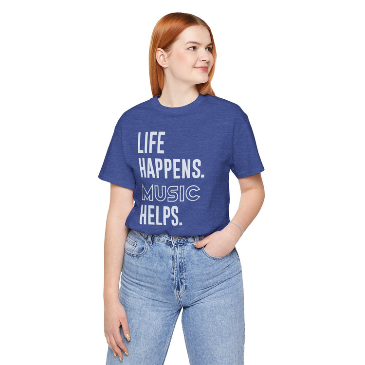 Life Happens Music Helps Unisex T-Shirt - Fandom-Made
