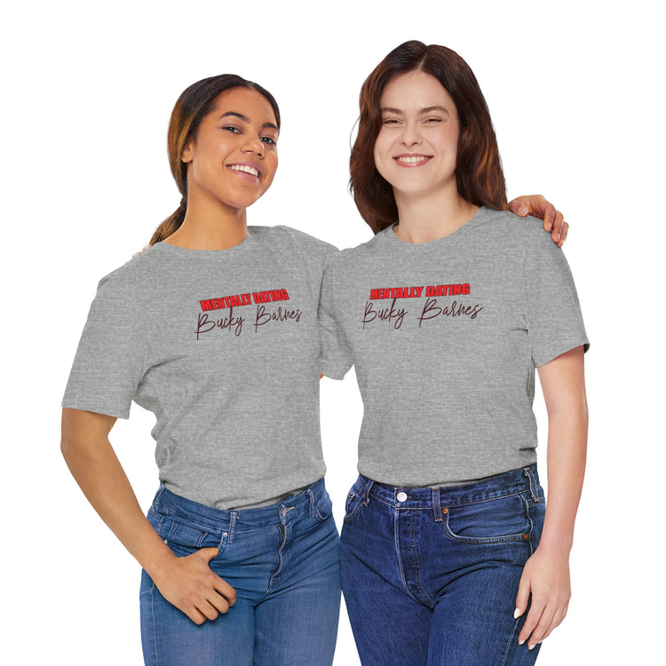 Mentally Dating Bucky Barnes Unisex T-Shirt - Fandom-Made