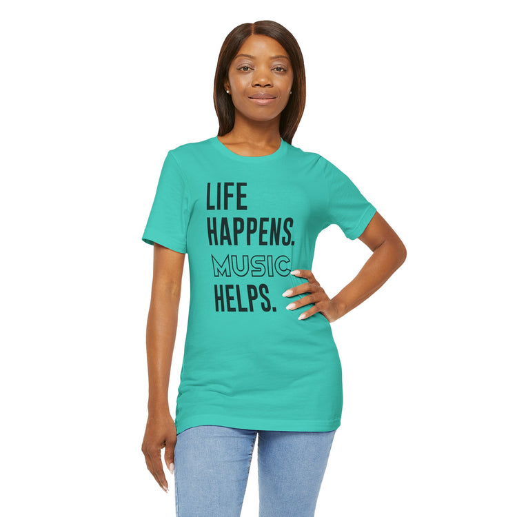 Life Happens Music Helps Unisex T-Shirt - Fandom-Made