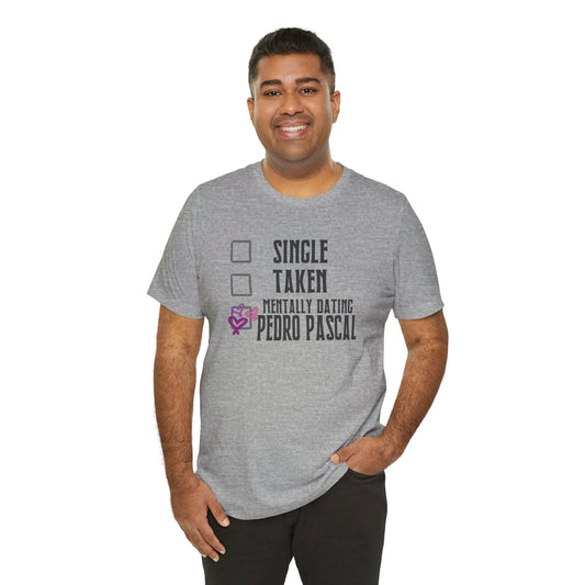 Mentally Dating Pedro Pascal T-Shirt - Fandom-Made