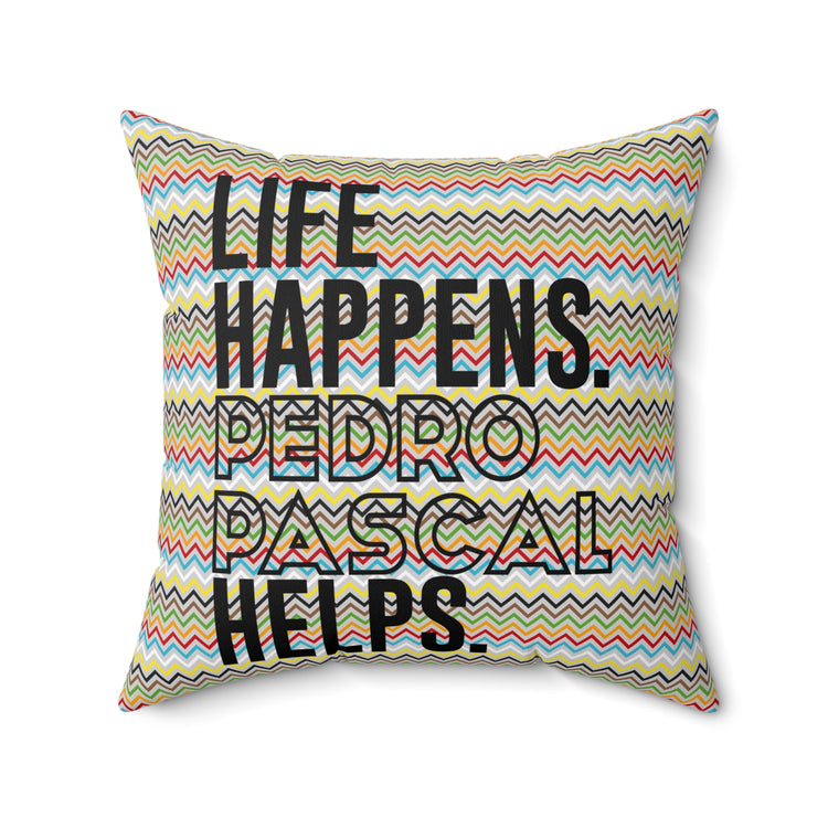 Life Happens Pedro Pascal Helps Square Pillow - Fandom-Made