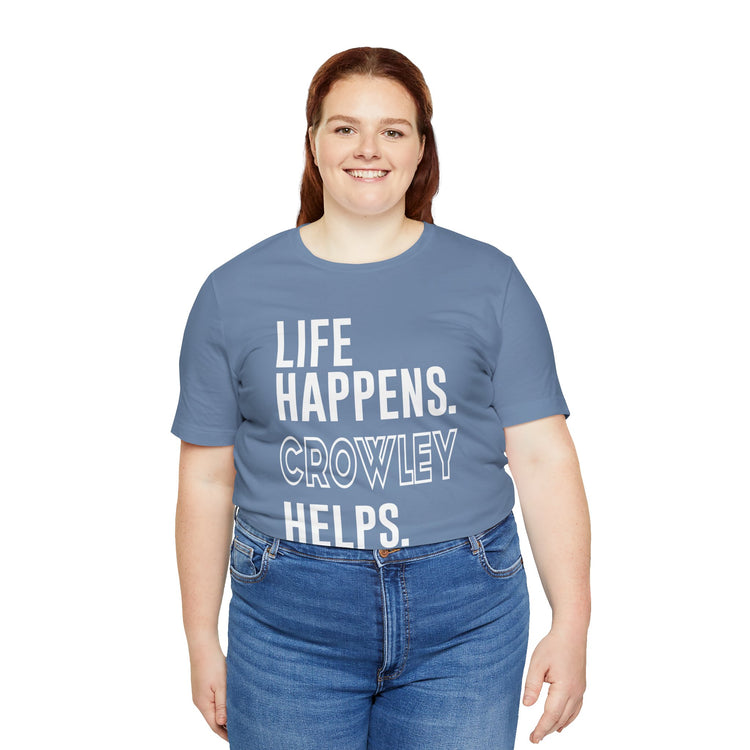 Life Happens Crowley Helps T-Shirt - Fandom-Made