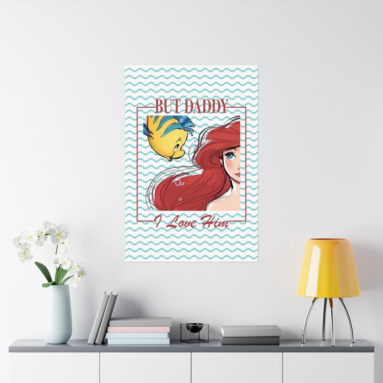 But Daddy I Love Him Poster - Fandom-Made