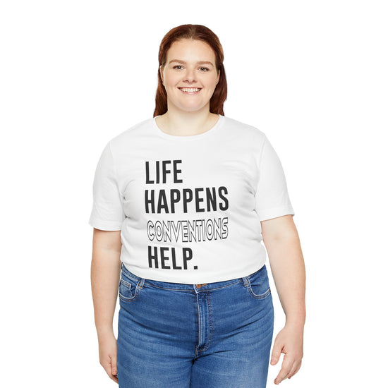 Life Happens Conventions Help T-Shirt - Fandom-Made