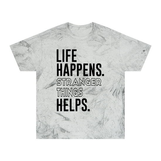 Life Happens Stranger Things Helps Tie-Dye Unisex T-Shirt - Fandom-Made