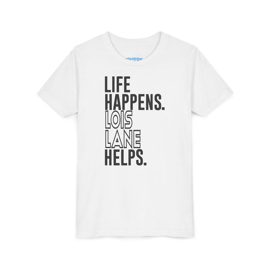 Life Happens Lois Lane Helps Youth Tee - Fandom-Made