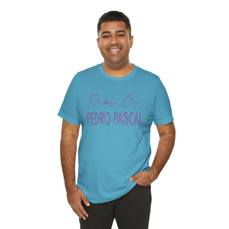 Dibs On Pedro Pascal T-Shirt - Fandom-Made