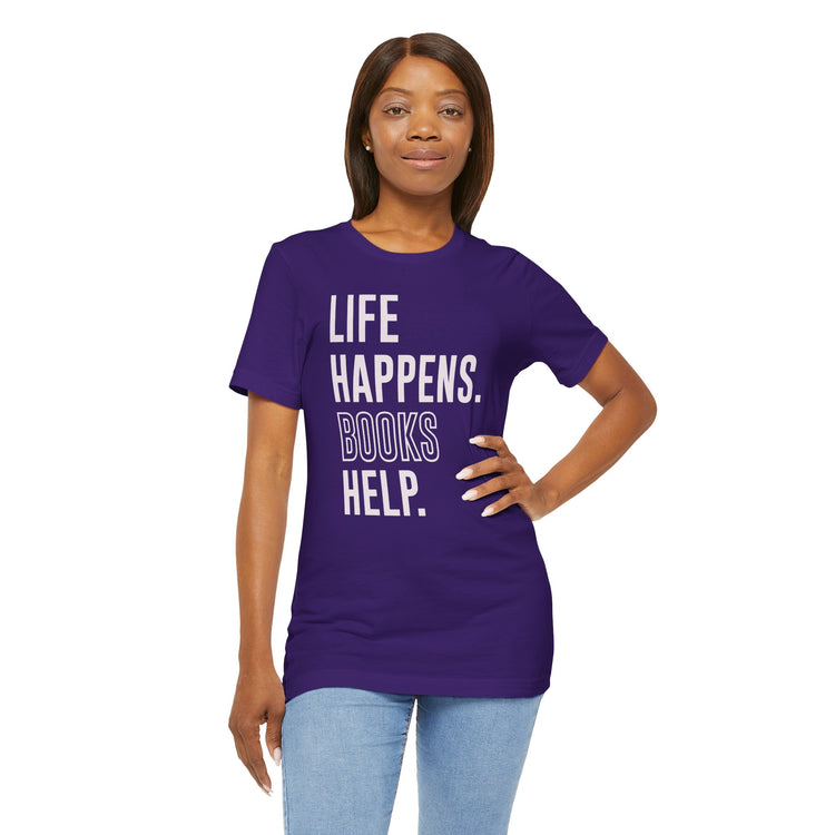 Life Happens Books Help Unisex T-Shirt - Fandom-Made