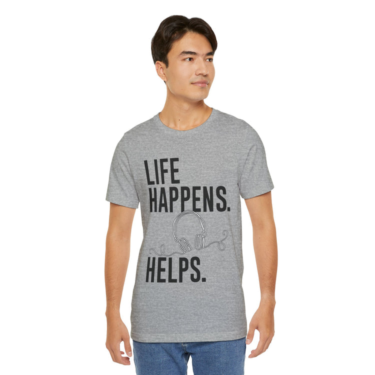 Life Happens Listening Helps Unisex T-Shirt
