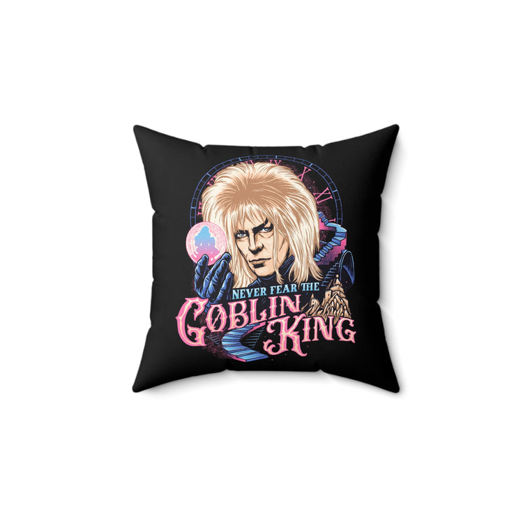 Never Fear The Goblin King Square Pillow